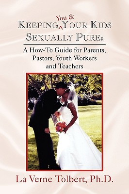 Keeping You & Your Kids Sexually Pure - Tolbert, La Verne Ph D