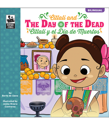 Keepsake Stories Citlali and the Day of the Dead: Citlali Y El Da de Muertos Volume 9 - de Llano