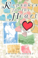 Keepsakes for the Heart: An Historical Biography - Townsend, Amelia, and Shackleford, Dink