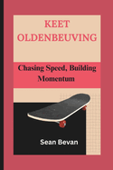 Keet Oldenbeuving: Chasing Speed, Building Momentum