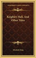 Keighley Hall, and Other Tales