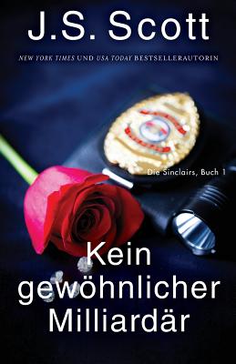 Kein gewhnlicher Milliard?r (Die Sinclairs, Buch 1): Die Sinclairs - Heinzel, Ute (Translated by), and Translations, Daniela Mansfield (Translated by), and Scott, J S