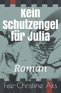 Kein Schutzengel fr Julia: Roman