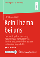 Kein Thema bei uns: Eine partizipative Forschung zu Rassismuserfahrungen von Kindern und Jugendlichen aus der station?ren Jugendhilfe