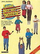 Keine Not Mit Noten: Ein Neuer Weg Zum Notenlernen In der Schule: Lieder Und Tanze Zum Mitsingen, Mitspielen Und Mittanzen - Jacobsen, Jens (Composer)