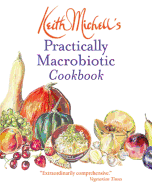 Keith Michell's Practically Macrobiotic Cookbook: New Ed of Practically Macrobiotic