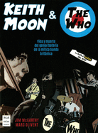 Keith Moon & the Who: Vida Y Muerte del Genial Bater?a de la M?tica Banda Britnica