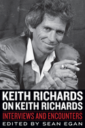 Keith Richards on Keith Richards: Interviews and Encounters
