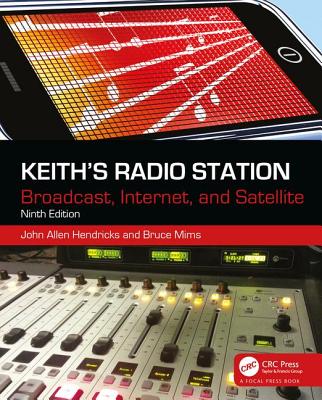 Keith's Radio Station: Broadcast, Internet, and Satellite - Hendricks, John Allen, and Mims, Bruce