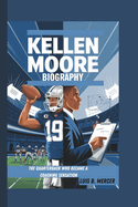 Kellen Moore Biography: The Quarterback Who Became a Coaching Sensation