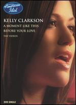 Kelly Clarkson: Before Your Love/A Moment Like This [DVD Single]