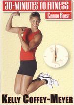 Kelly Coffey-Meyer: 30 Minutes to Fitness - Cardio Blast
