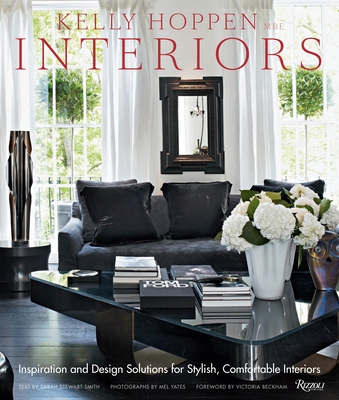 Kelly Hoppen Interiors: Inspiration and Design Solutions for Stylish, Comfortable Interiors - Hoppen, Kelly, and Beckham, Victoria (Foreword by), and Stewart-Smith, Sarah (Text by)
