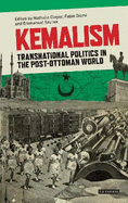 Kemalism: Transnational Politics in the Post Ottoman World
