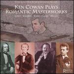 Ken Cowan Plays Romantic Masterworks