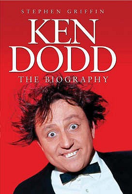 Ken Dodd: The Biography - Griffin, Stephen