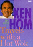 Ken Hom Travels with a Hot Wok - Hom, Ken