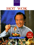 Ken Hom's Hot Wok: Over 150 One-Pan Wonders