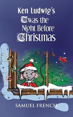 Ken Ludwig's 'Twas the Night Before Christmas - Ludwig, Ken