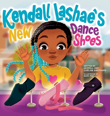 Kendall Lashae's New Dance Shoes - Smothers, Kendall L, and Smothers, Carline