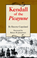 Kendall of the Picayune - Copeland, Fayette, and Johannsen, Robert W, Prof. (Foreword by)