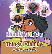 Kendia's Abc's and Things I Can Be