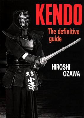 Kendo: The Definitive Guide / Tr. by Angela Turzynski; Illustrated by Tamiko Yamaguchi - Ozawa, Hiroshi