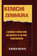 Kenichi Zenimura: A Baseball's Unseen Hero and Architect of Cultural Transformation