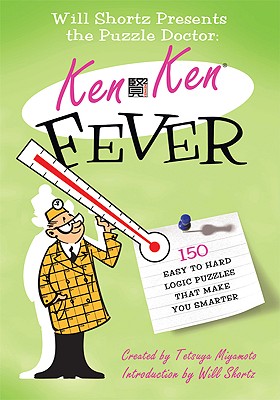 KenKen Fever: 150 Easy to Hard Logic Puzzles That Make You Smarter - Shortz, Will, and Miyamoto, Tetsuya (Creator)