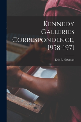 Kennedy Galleries Correspondence, 1958-1971 - Eric P Newman (Creator)