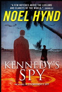 Kennedy's Spy: A Spy Story