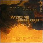Kenneth Leighton, Frank Martin: Masses for Double Choir