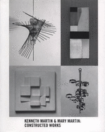Kenneth Martin and Mary Martin: Constructed Works