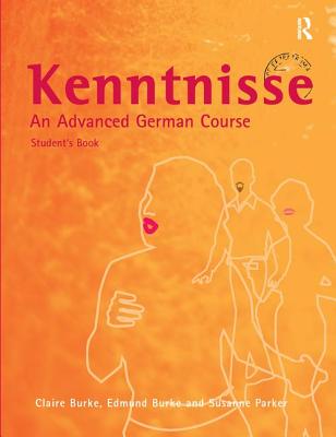 Kenntnisse: An Advanced German Course - Burke, Claire S a, and Burke, Edmund, and Parker, Susanne