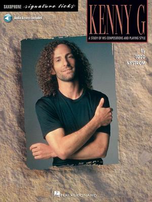 Kenny G - Signature Licks: A Study of His Compositions & Playing Style: For Soprano and Tenor Saxophone in B Flat - Nystrom, Todd, and Kenny G