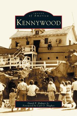 Kennywood - Hahner, David P, and Foreword Hughes, Carl O, and Hughes, Carl O