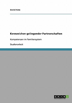 Kennzeichen gelingender Partnerschaften: Kompetenzen im Familiensystem - Katz, Daniel, Professor