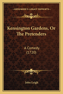 Kensington Gardens, or the Pretenders: A Comedy (1720)