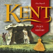 Kent: a Place in History - Bignell, Alan