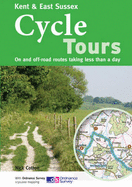 Kent & East Sussex Cycle Tours: On and Off-road Routes Taking Less Than a Day - Cotton, Nick