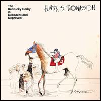 Kentucky Derby Is Decadent and Depraved [LP] - Hunter S. Thompson