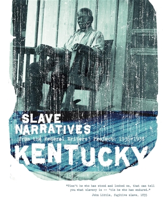 Kentucky Slave Narratives - Federal Writers' Project of the Works Pr (Compiled by), and Federal Writers' Project (Compiled by), and Applewood Books (Creator)