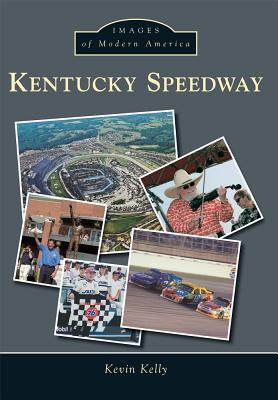 Kentucky Speedway - Kelly, Kevin, Dr.