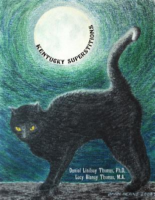 Kentucky Superstitions - Thomas Ph D, Daniel Lindsey, and Thomas M a, Lucy Blaney, and Black Books (Introduction by)