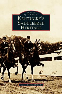 Kentucky's Saddlebred Heritage - Millard, James Kemper