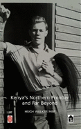 Kenya's Northern Frontier and Far Beyond: Memoirs of a District Officer