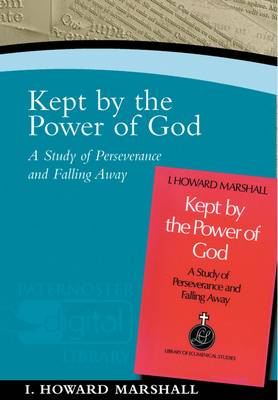 Kept by the Power of God: A Study of Perseverance and Falling Away - Marshall, I Howard, Professor, PhD