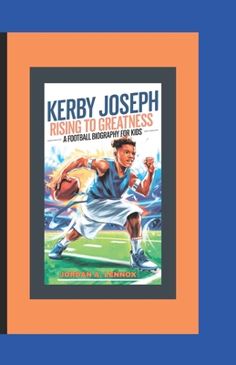 Kerby Joseph: RISING TO GREATNESS: - A Football Biography For Kids - A Lennox, Jordan