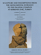 Kerkenes Special Studies 1: Sculpture and Inscriptions from the Monumental Entrance to the Palatial complex at Kerkenes, Turkey