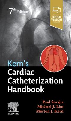 Kern's Cardiac Catheterization Handbook - Sorajja, Paul, and Lim, Michael J, MD, and Kern, Morton J, MD, Facc